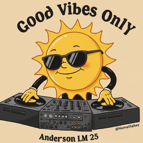 Anderson & LM - Good Vibes Only [ 25 ]