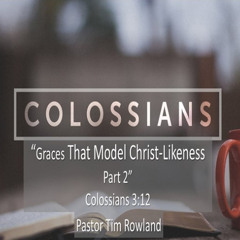“Graces that Model Christ-Likeness” by Pastor Bill Rowland