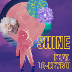 Shine ft.Lo-keyBoi