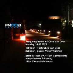 DJ Chris van Deer + Victor Violence @ Frequency room : Fnoob Techno Radio #2 14.08.2023