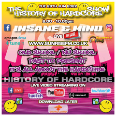 The History Of Hardcore Show - Insane & Mind - Sunrise FM - 28th Jun 2022