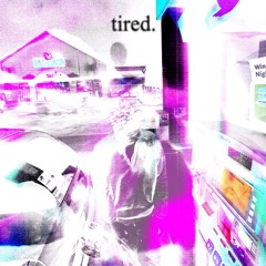 tired
