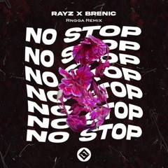 Rayz & Brenic - No Stop (Rngga Remix)