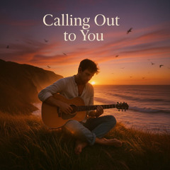 Calling Out to You