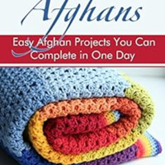 [ACCESS] PDF 💖 One-Day Crochet: Afghans: Easy Afghan Projects You Can Complete in On