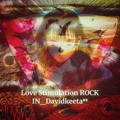 Love Stimulation ROCK IN Davidkeeta⁸⁹