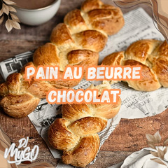 DJ MYGO - PAIN AU BEURRE CHOCOLAT
