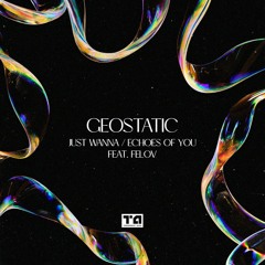 Geostatic & Felov - Echoes Of You