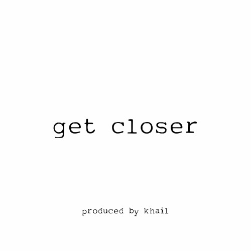 get closer *p. khail*