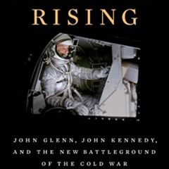 GET EBOOK 🗂️ Mercury Rising: John Glenn, John Kennedy, and the New Battleground of t