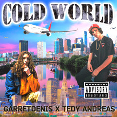 Cold World (Ft. Tedy Andreas)