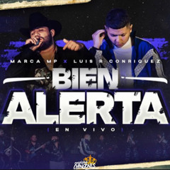 Bien Alerta - Marca MP, Luis R Conriquez (En Vivo)