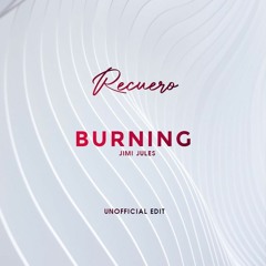 Jimi Jules - Burning ( Recuero Unofficial Edit) - Free Download