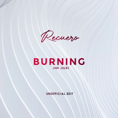 Jimi Jules - Burning ( Recuero Unofficial Edit) - Free Download