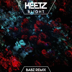 KEETZ - Blight (babz Remix)