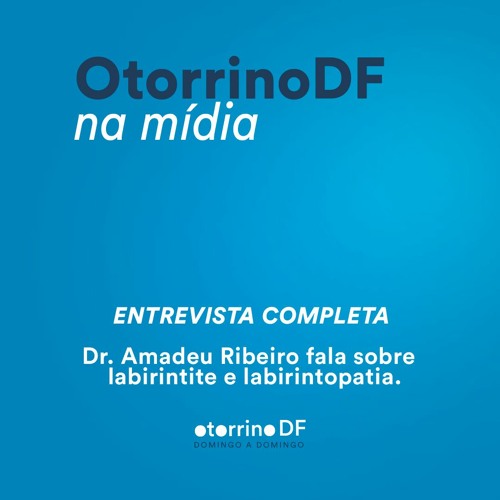 OtorrinoDF na mídia 📻 Dr. Amadeu Ribeiro foi covidado pela CBN Saúde para falar sobre Labirinte.