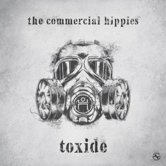The Commercial Hippies - Toxide ...NOW OUT!!