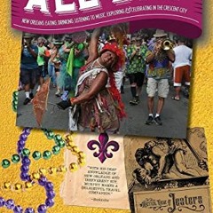 [PDF] ❤️ Read All Dat New Orleans: Eating, Drinking, Listening to Music, Exploring, & Celebratin