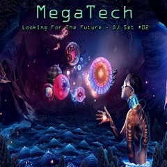 MegaTech - Looking For The Future Set #02March /Progressive Psy / Fullon