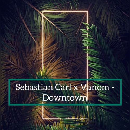 Sebastien Cartel x Vanom - Downtown