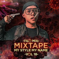 Mixtape Cổ Lổ Xĩ - My Style My Name Vol 18  - TILo Mix ( Special gift for Titan Lounge )