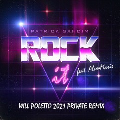 PATRICK SANDIM FT. ALEXA MARRIE - ROCK IT (WILL POLETTO 2021 REMIX)