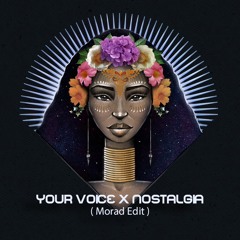 Your Voice X Nostalgia ( Morad Edit )