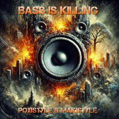 Poxistyle & Makistyle - Bass Is Killing ( EN VENTA )