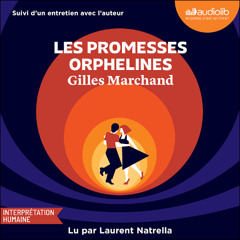 « Les Promesses orphelines » de Gilles Marchand lu par Laurent Natrella