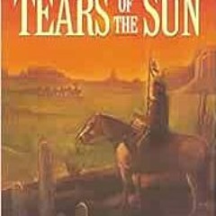 GET [KINDLE PDF EBOOK EPUB] Tears of the Sun (Journeys of the Stranger #4) by Al Lacy 📥
