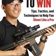 ( Tck ) Shoot to Win: Training for the New Pistol, Rifle, and Shotgun Shooter by  Chris Cheng &  Dus