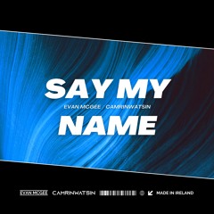 Evan McGee X CamrinWatsin - Say My Name
