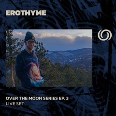 EROTHYME | Over The Moon Series Ep. 3 | 17/03/2024