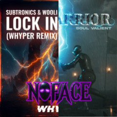 Lock In(Whyper Remix)xThe Warrior-SubtronicxWooli x WhyperxSoul ValientxMass Panic(NoFace Mashup)