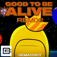 Good To Be Alive Remix! [Among Us SONG!]