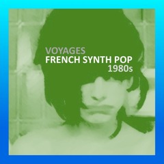 VOYAGES Vol. 2: An 80s French Synth Pop Mix