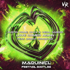 Justin Prime, Jaxx & Vega, SaberZ - Love Comes Again (Maquina CL Festival Bootleg)