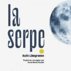 La Serpe, Ruth Lillegraven, éditions Lanskine, 2021