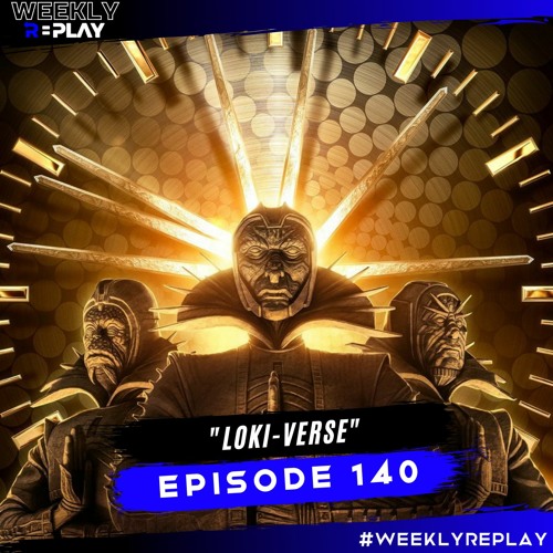 "Loki-Verse" | Weekly Replay 140