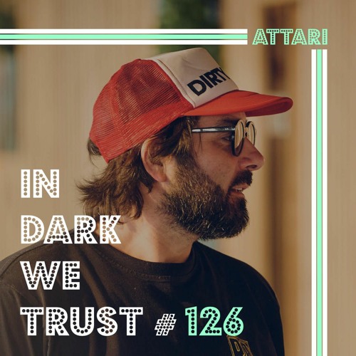 Attari - IN DARK WE TRUST #126