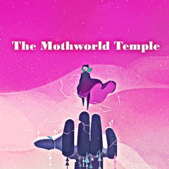 The Mothworld Temple