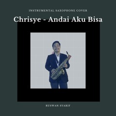 Chrisye - Andai Aku Bisa Instrumental Saxophone Cover
