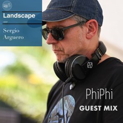 Landscape By Sergio Arguero Ep. 121 / Dj Phi Phi Guest Mix / June 2024