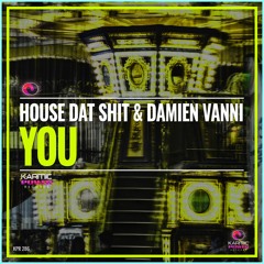 House Dat Shit & Damien Vanni - You (Original Mix)