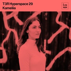 T3R Hyperspace 29 - Kameliia (Overbalance)