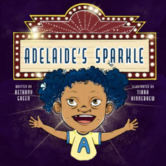 VIEW KINDLE 📨 Adelaide's Sparkle by  Bethany Green &  Tiara Kinnebrew KINDLE PDF EBO