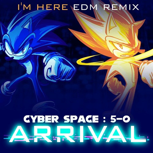 Cyber Space 5-0 - ARRIVAL (“I’m Here” EDM Remix)