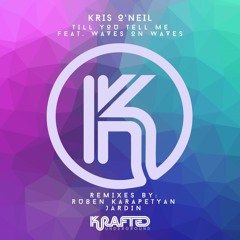OUT NOW: Till You Tell Me feat. Waves on Waves (Ruben Karapetyan Remix) [Krafted Underground]