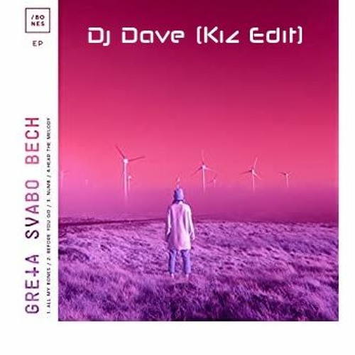 Greta Svabo Bech - Numb (Dj Dave Kiz Edit)