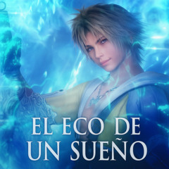 El Eco de un Sueño - Tidus